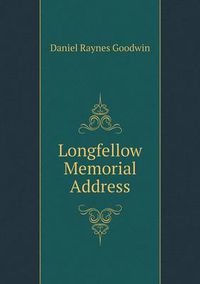 Cover image for Longfellow Memorial Address