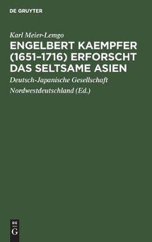 Engelbert Kaempfer (1651-1716) erforscht das seltsame Asien