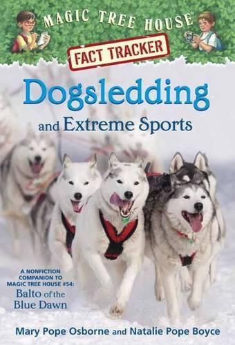 Cover image for Dogsledding and Extreme Sports: A Nonfiction Companion to Magic Tree House Merlin Mission #26: Balto of the Blue Dawn