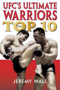 Cover image for Ufc's Ultimate Warriors: The Top Ten