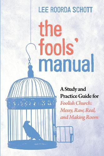 Cover image for The Fools' Manual: A Study and Practice Guide for Foolish Church: Messy, Raw, Real, and Making Room