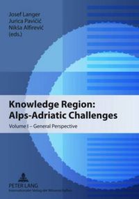 Cover image for Knowledge Region: Alps-Adriatic Challenges: Volume I - General Perspective