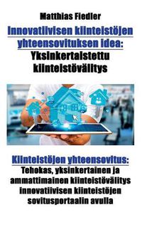 Cover image for Innovatiivisen kiinteistoejen yhteensovituksen idea: Yksinkertaistettu kiinteistoevalitys: Kiinteistoejen yhteensovitus: Tehokas, yksinkertainen ja ammattimainen kiinteistoevalitys innovatiivisen kiinteistoejen sovitusportaalin avulla