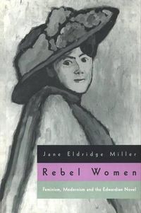 Cover image for Rebel Women: Feminism, Modernism and the Edwardian Novel