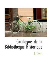 Cover image for Catalogue de La Biblioth Que Historique