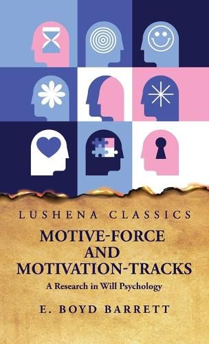 Cover image for Motive-Force and Motivation-Tracks A Research in Will Psychology