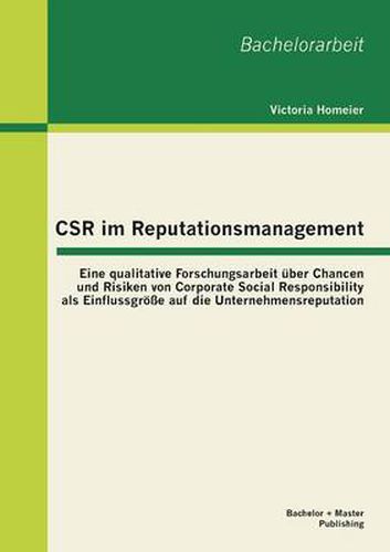 Cover image for CSR im Reputationsmanagement: Eine qualitative Forschungsarbeit uber Chancen und Risiken von Corporate Social Responsibility als Einflussgroesse auf die Unternehmensreputation