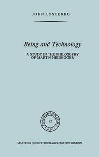 Cover image for Being and Technology: A Study in the Philosophy of Martin Heidegger