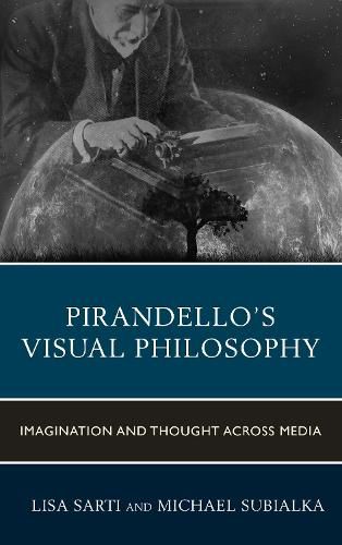 Cover image for Pirandello's Visual Philosophy: Imagination and Thought across Media