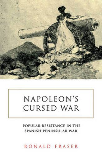 Napoleon's Cursed War: Spanish Popular Resistance in the Peninsular War, 1808-14