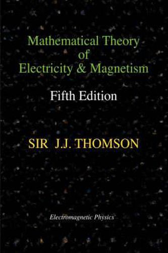 Mathematical Theory of Electricity and Magnetism, Fifth Edition (Electromagnetic Physics)