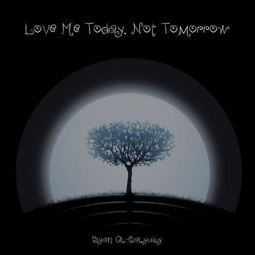 Cover image for Love Me Today, Not Tomorrow