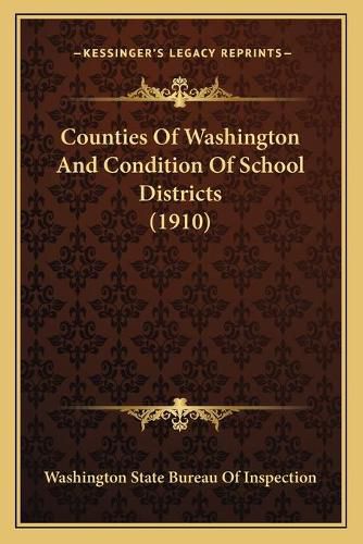 Cover image for Counties of Washington and Condition of School Districts (1910)