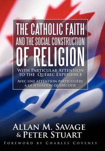 Cover image for The Catholic Faith and the Social Construction of Religion: With Particular Attention to the Quebec Experience