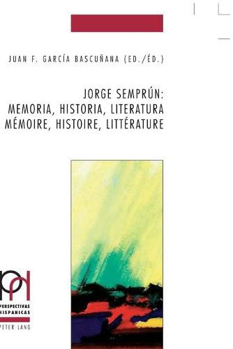 Jorge Semprun: Memoria, Historia, Literatura / Memoire, Histoire, Litterature