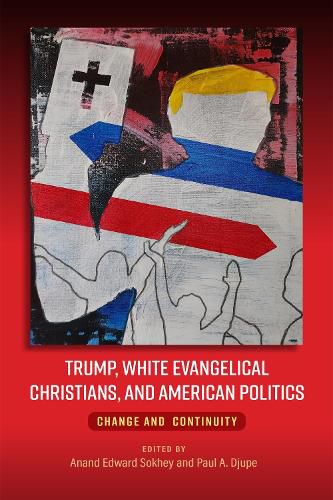 Cover image for Trump, White Evangelical Christians, and American Politics