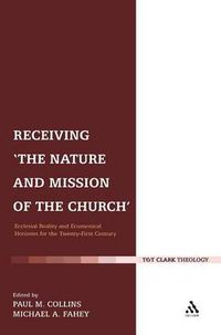 Cover image for Receiving 'The Nature and Mission of the Church': Ecclesial Reality and Ecumenical Horizons for the Twenty-First Century