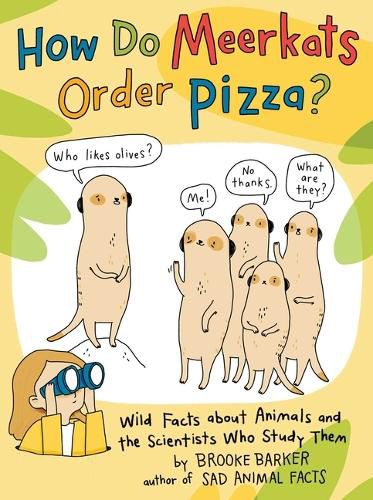 Cover image for How Do Meerkats Order Pizza?: Wild Facts about Animals and the Scientists Who Study Them