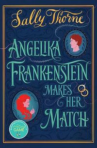 Cover image for Angelika Frankenstein Makes her Match: by the author of TikTok phenomenon THE HATING GAME