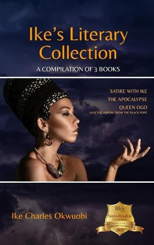 Cover image for Ike's Literary Collection: A compilation of 3 Books. Satire With Ike. The Apocalypse. Queen Ogo