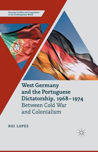 Cover image for West Germany and the Portuguese Dictatorship, 1968-1974: Between Cold War and Colonialism