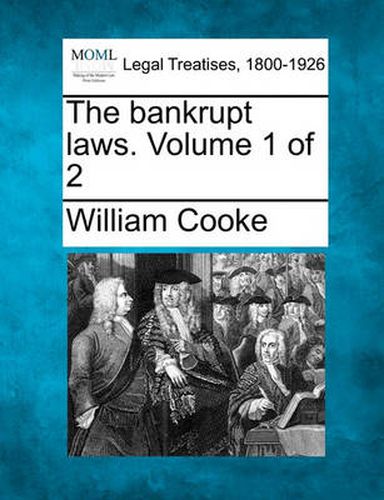 The bankrupt laws. Volume 1 of 2