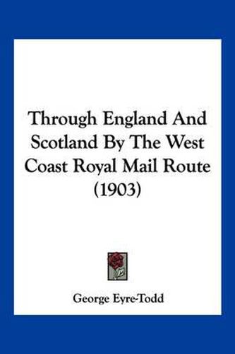 Through England and Scotland by the West Coast Royal Mail Route (1903)