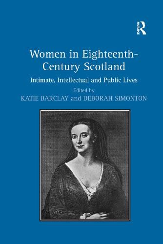 Cover image for Women in Eighteenth-Century Scotland: Intimate, Intellectual and Public Lives