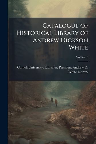 Cover image for Catalogue of Historical Library of Andrew Dickson White