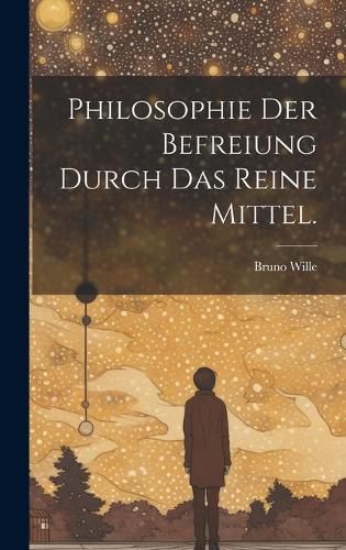 Cover image for Philosophie der Befreiung durch das reine Mittel.