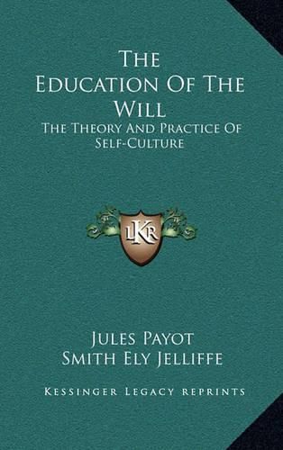 The Education of the Will: The Theory and Practice of Self-Culture