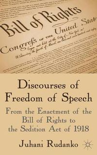 Cover image for Discourses of Freedom of Speech: From the Enactment of the Bill of Rights to the Sedition Act of 1918