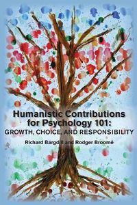 Cover image for Humanistic Contributions for Psychology 101: Growth, Choice, and Responsibility