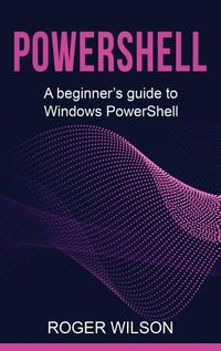 Cover image for PowerShell: A Beginner's Guide to Windows PowerShell