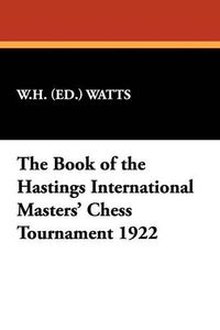 Cover image for The Book of the Hastings International Masters' Chess Tournament 1922