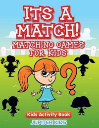 Cover image for Its A Match! Matching Games For Kids: Kids Activity Book