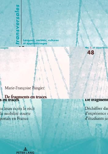 Cover image for de Fragments En Traces: Dechiffrer Dans Leurs Ecrits Le Recit d'Experience de Mobilite Courte d'Etudiants Japonais En France