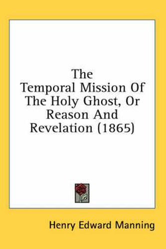 Cover image for The Temporal Mission of the Holy Ghost, or Reason and Revelation (1865)