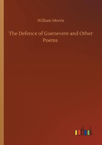 Cover image for The Defence of Guenevere and Other Poems