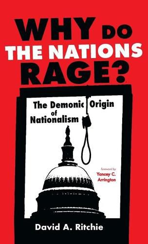 Cover image for Why Do the Nations Rage?: The Demonic Origin of Nationalism