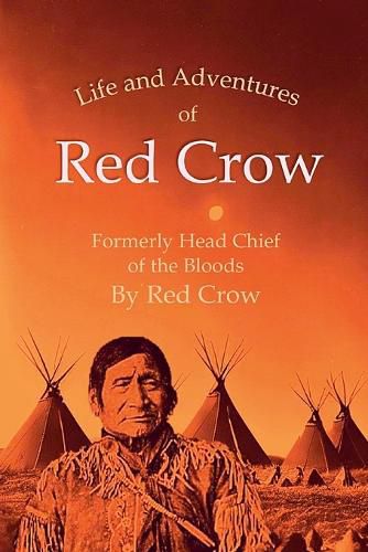 Cover image for The Life and Adventures of Red Crow, Formerly Head Chief of the Bloods