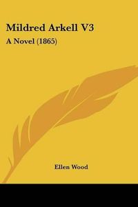 Cover image for Mildred Arkell V3: A Novel (1865)