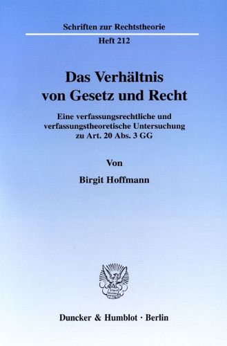 Cover image for Das Verhaltnis Von Gesetz Und Recht: Eine Verfassungsrechtliche Und Verfassungstheoretische Untersuchung Zu Art. 2 Abs. 3 Gg