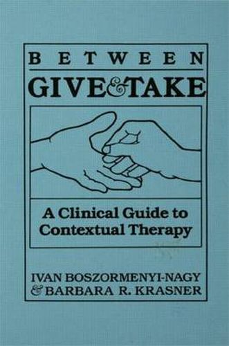 Cover image for Between Give And Take: A Clinical Guide To Contextual Therapy