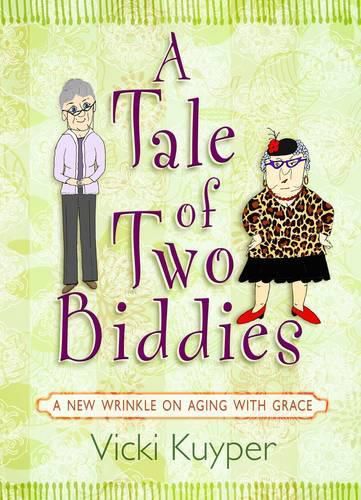 Cover image for A Tale of Two Biddies: a New Wrinkle on Aging with Grace