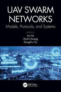 Cover image for UAV Swarm Networks: Models, Protocols, and Systems