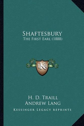 Shaftesbury Shaftesbury: The First Earl (1888) the First Earl (1888)