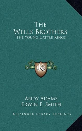 The Wells Brothers: The Young Cattle Kings