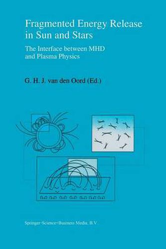 Cover image for Fragmented Energy Release in Sun and Stars: The Interface between MHD and Plasma Physics