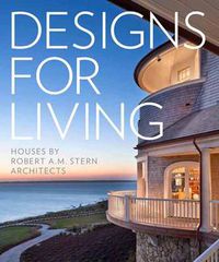 Cover image for Designs for Living: Houses by Robert A. M. Stern Architects